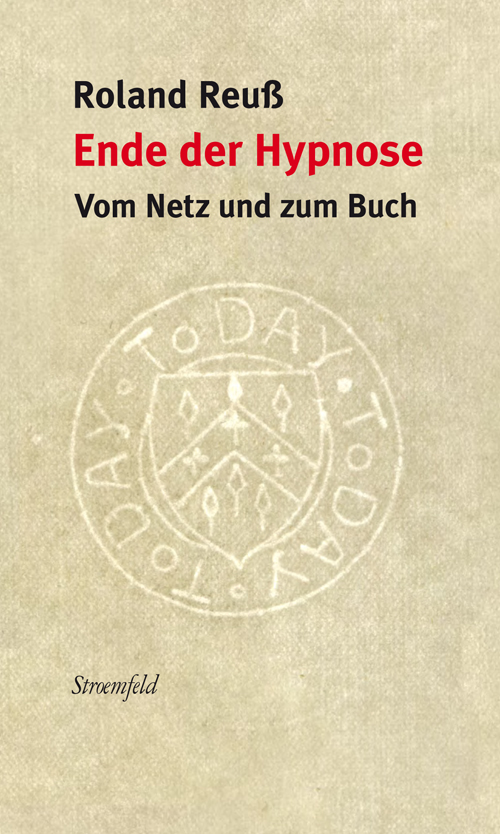 Roland Reuß, Ende der Hypnose. Vom Netz und zum Buch, Umschlag