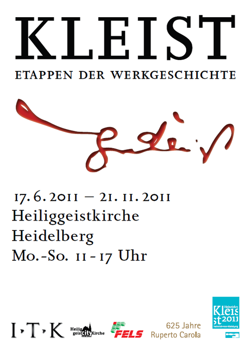 Ausstellung: H. v. Kleist. Etappen der Werkgeschichte.17.6.-21.11.2011, Heiliggeistkirche, Heidelberg. Mo.-So. 11-17 Uhr